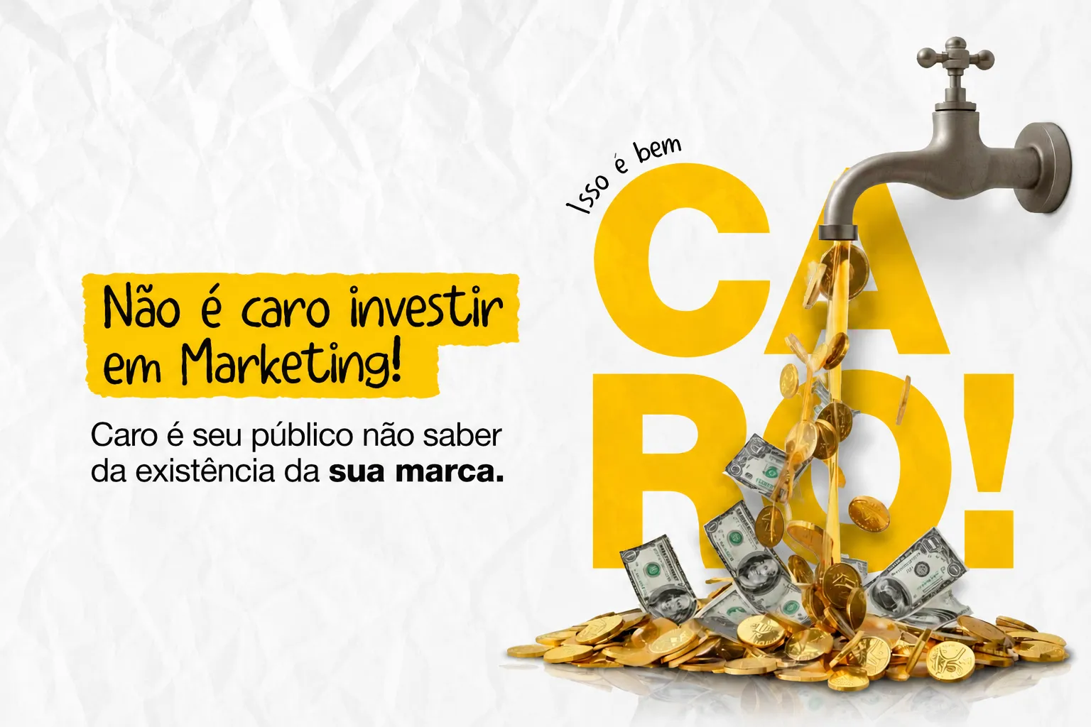Não é caro investir em Marketing. Caro é ninguém lembrar da sua marca.