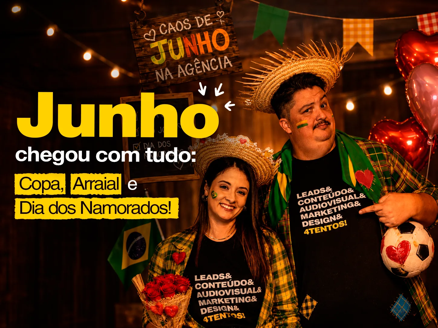 Junho chegou com tudo: Copa, Arraial e Dia dos Namorados!